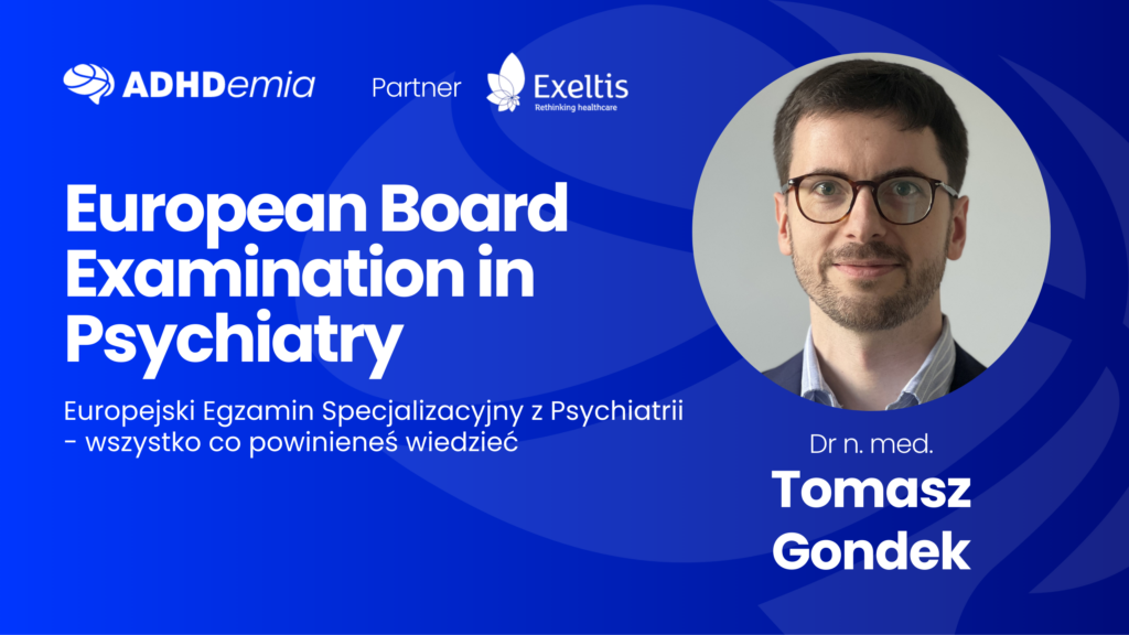 European Board Examination in Psychiatry dr n. med. Tomasz Gondek