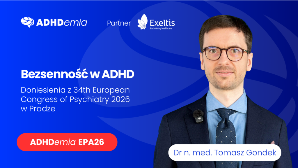 Bezsenność w ADHD - najważniejsze doniesienia z 34th European Congress of Psychiatry 2026 w Pradze