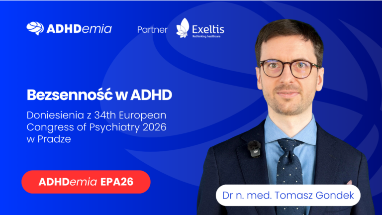 Bezsenność w ADHD - najważniejsze doniesienia z 34th European Congress of Psychiatry 2026 w Pradze