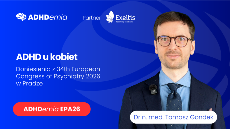ADHD u kobiet – najważniejsze doniesienia z 34th European Congress of Psychiatry 2026 w Pradze